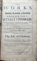 The Works of our Ancient, Learned, & Excellent English Poet, Jeffrey Chaucer... To which is adjoyn’d, The Story of the Siege of Thebes, By John Lidgate, Monk of Bury. Together with The Life of Chaucer... Also a Table wherein the Old and Obscure Words in Chaucer are explained... by CHAUCER, Geoffrey (1340?-1400)